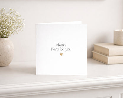 Always Here For You Card