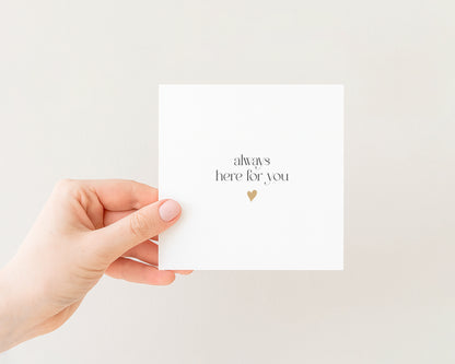 Always Here For You Card